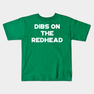 Dibs On The Redhead White Funny St. Patrick's Day Kids T-Shirt